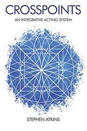 Stepehen Atkins, Crosspoints; An Integrative Acting Method, Experimental Wing Publishing, London, 2021.