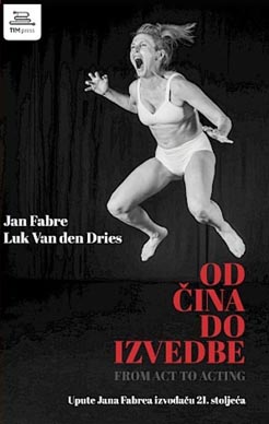 Jan Fabre, Luk Van den Dries, Od čina do izvedbe; Upute Jana Fabrea izvođaču 21. stoljeća, TIM press, 2024.